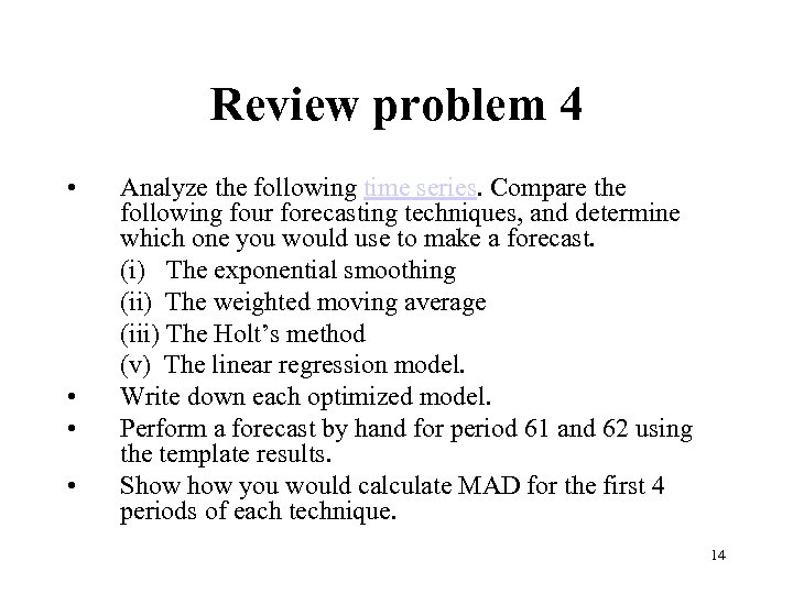 Review problem 4 • • Analyze the following time series. Compare the following four
