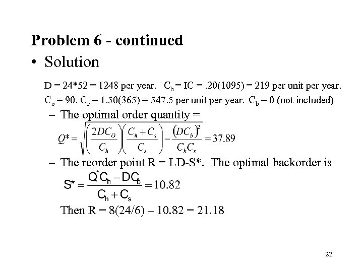 Problem 6 - continued • Solution D = 24*52 = 1248 per year. Ch