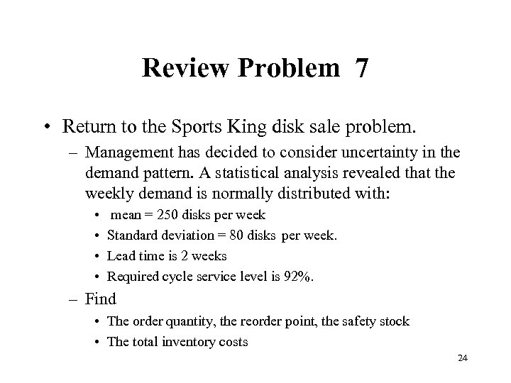 Review Problem 7 • Return to the Sports King disk sale problem. – Management