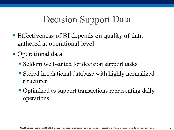 Decision Support Data § Effectiveness of BI depends on quality of data gathered at