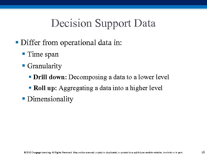 Decision Support Data § Differ from operational data in: § Time span § Granularity
