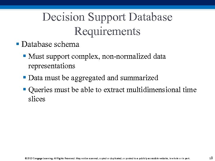 Decision Support Database Requirements § Database schema § Must support complex, non-normalized data representations