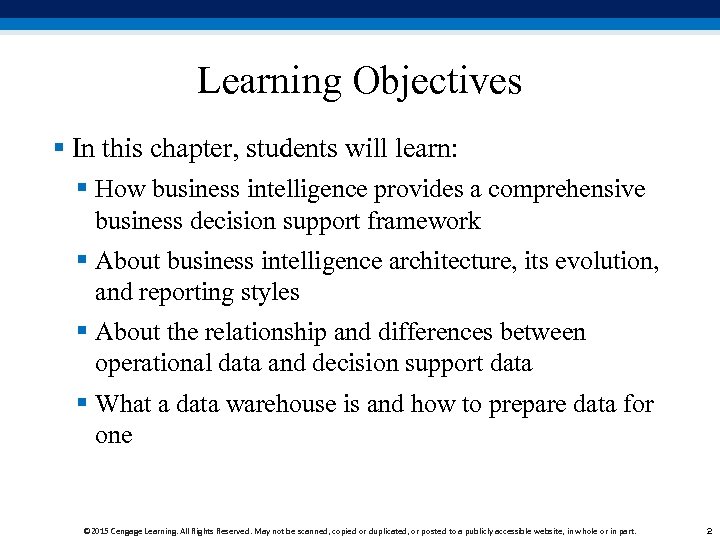 Learning Objectives § In this chapter, students will learn: § How business intelligence provides