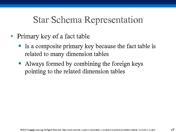 Star Schema Representation • Primary key of a fact table § Is a composite