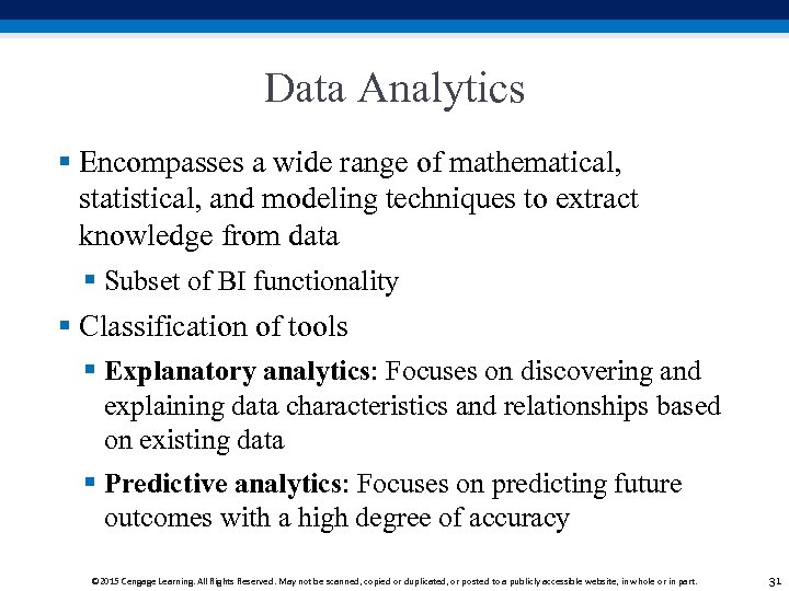 Data Analytics § Encompasses a wide range of mathematical, statistical, and modeling techniques to