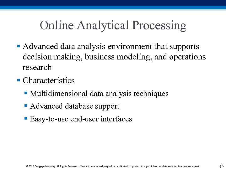 Online Analytical Processing § Advanced data analysis environment that supports decision making, business modeling,