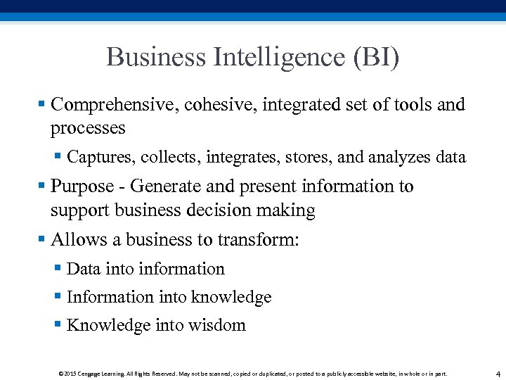 Business Intelligence (BI) § Comprehensive, cohesive, integrated set of tools and processes § Captures,