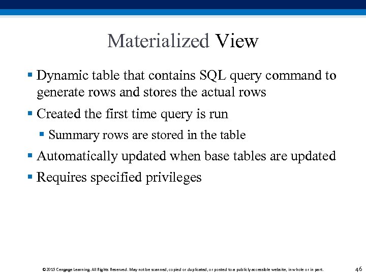 Materialized View § Dynamic table that contains SQL query command to generate rows and