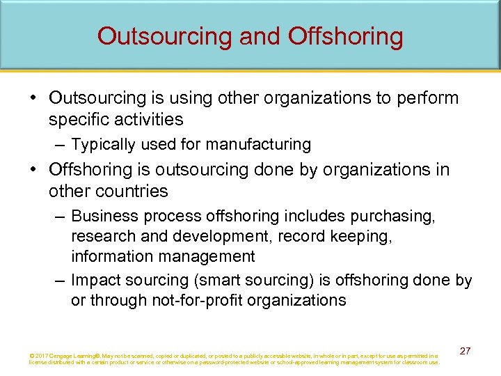 Outsourcing and Offshoring • Outsourcing is using other organizations to perform specific activities –