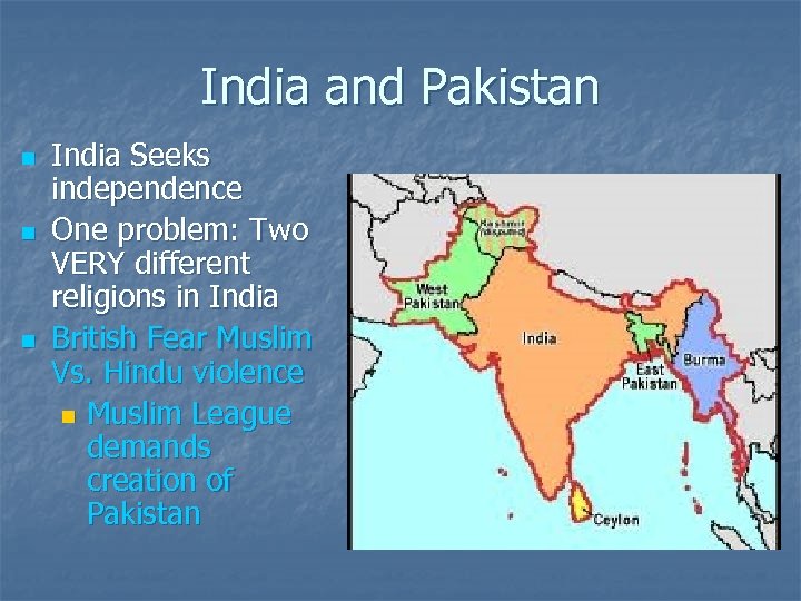 India and Pakistan n India Seeks independence One problem: Two VERY different religions in
