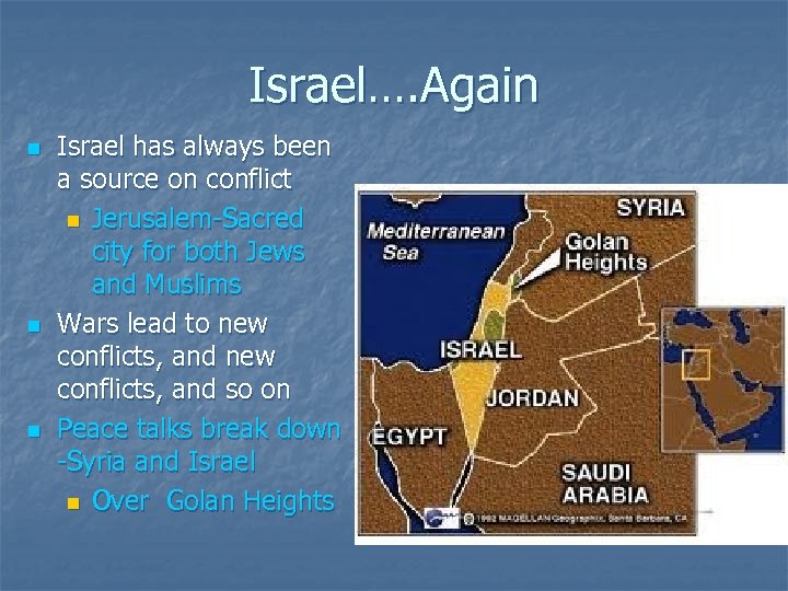 Israel…. Again n Israel has always been a source on conflict n Jerusalem-Sacred city
