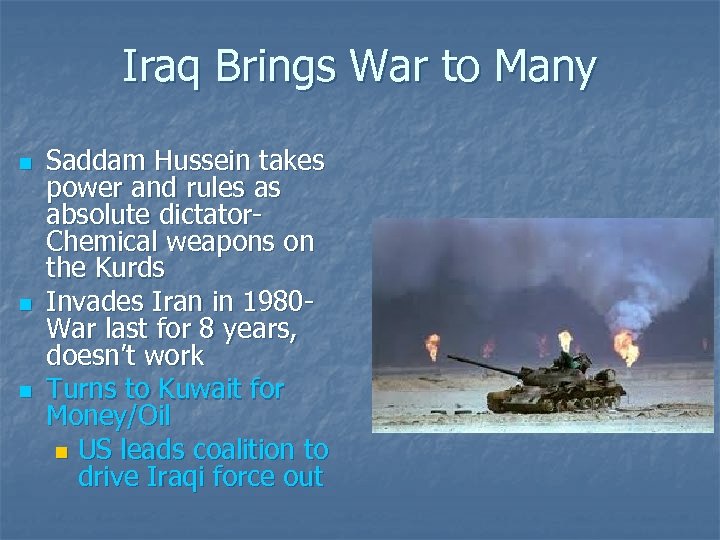 Iraq Brings War to Many n n n Saddam Hussein takes power and rules