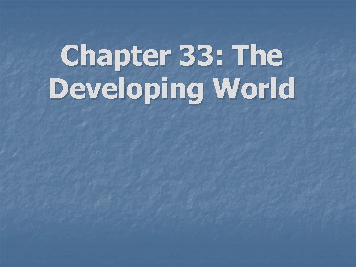 Chapter 33: The Developing World 