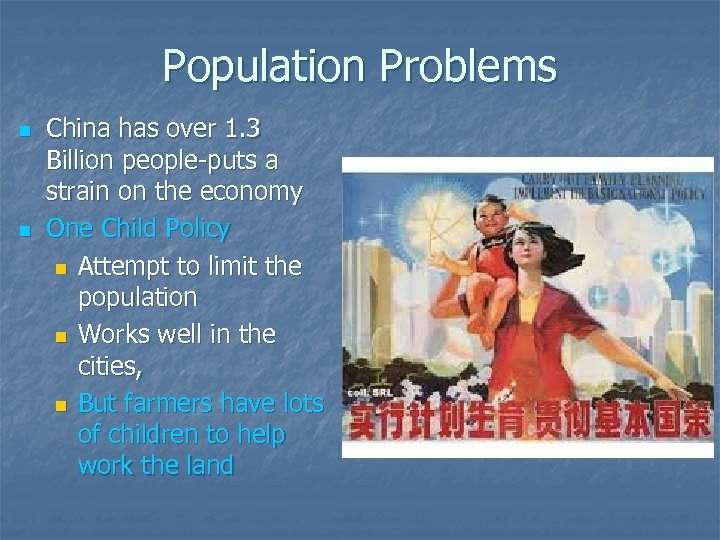 Population Problems n n China has over 1. 3 Billion people-puts a strain on