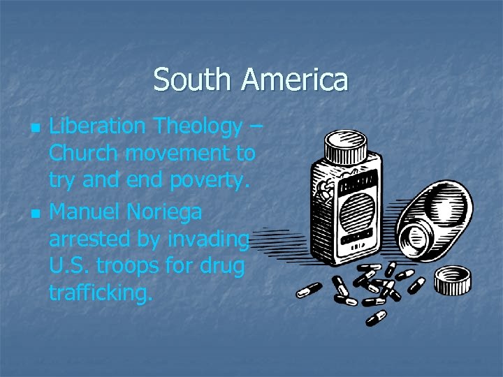 South America n n Liberation Theology – Church movement to try and end poverty.