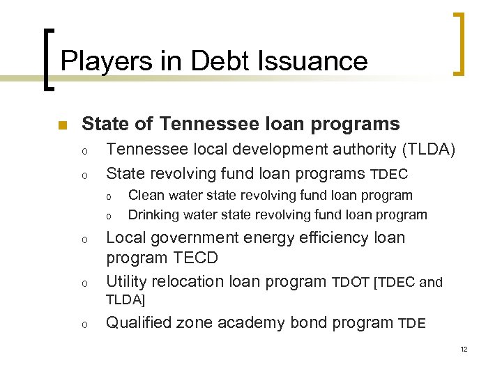Players in Debt Issuance n State of Tennessee loan programs o o Tennessee local