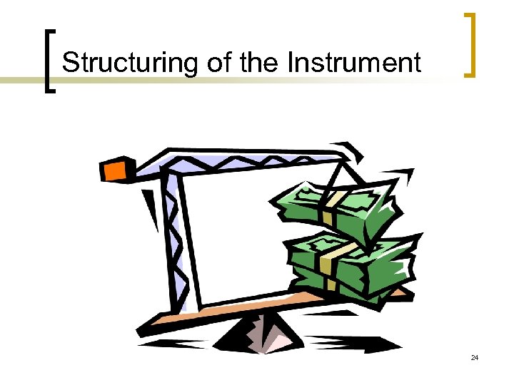 Structuring of the Instrument 24 