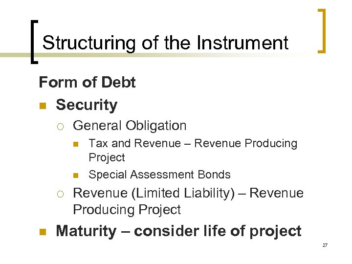 Structuring of the Instrument Form of Debt n Security ¡ General Obligation n n
