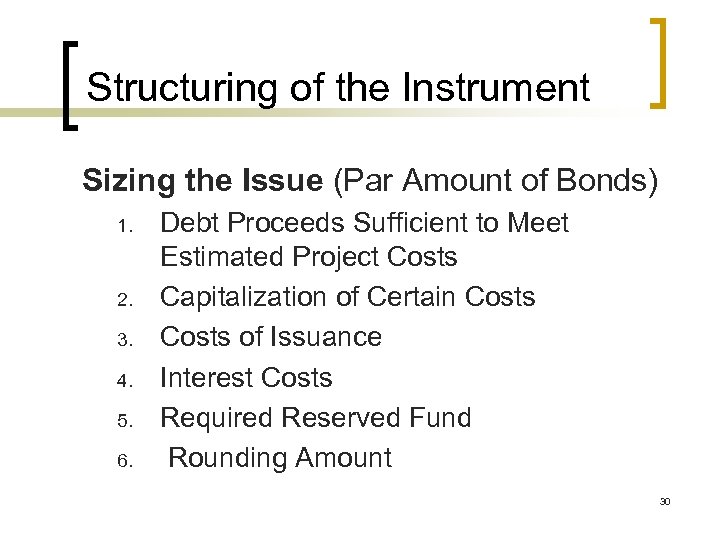 Structuring of the Instrument Sizing the Issue (Par Amount of Bonds) 1. 2. 3.