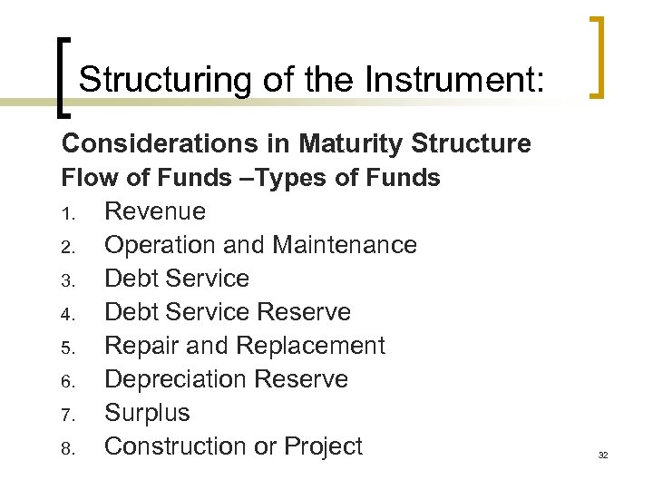 Structuring of the Instrument: Considerations in Maturity Structure Flow of Funds –Types of Funds