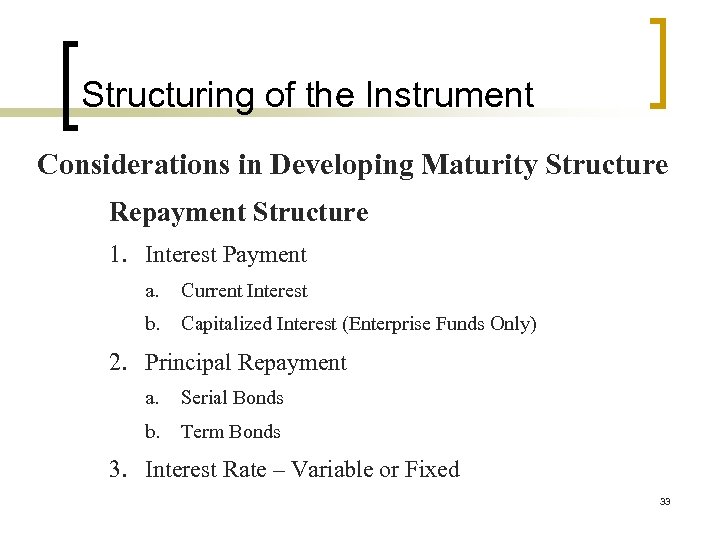 Structuring of the Instrument Considerations in Developing Maturity Structure Repayment Structure 1. Interest Payment