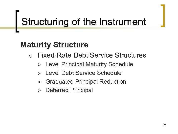Structuring of the Instrument Maturity Structure o Fixed-Rate Debt Service Structures Ø Ø Level