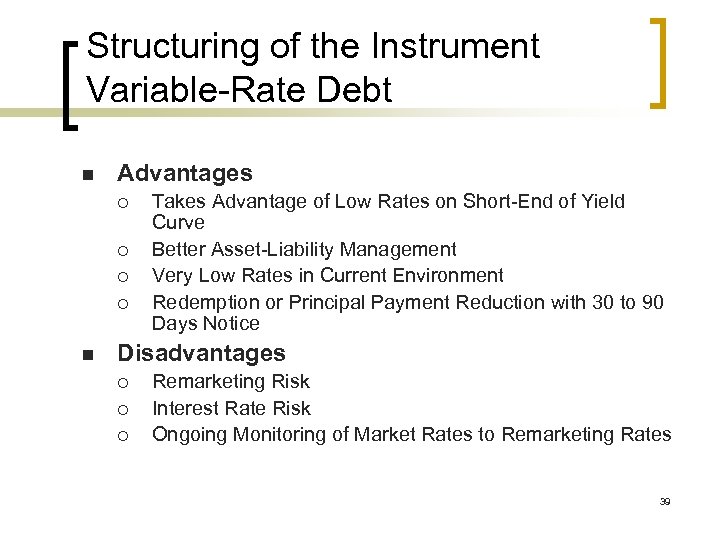 Structuring of the Instrument Variable-Rate Debt n Advantages ¡ ¡ n Takes Advantage of