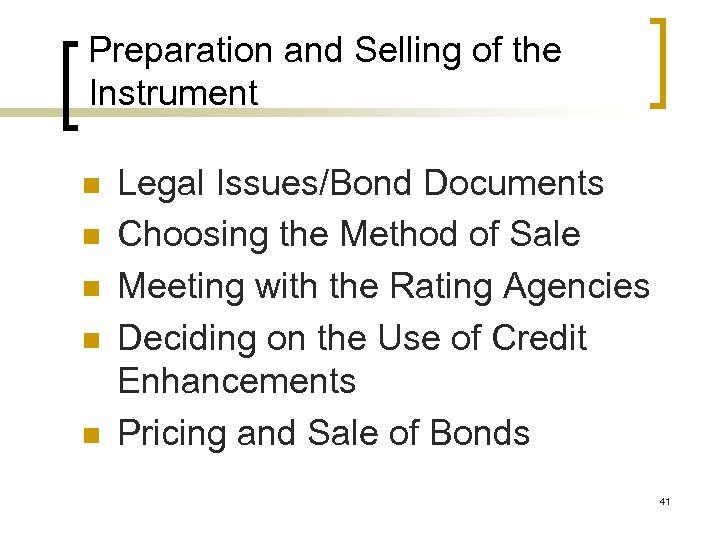 Preparation and Selling of the Instrument n n n Legal Issues/Bond Documents Choosing the