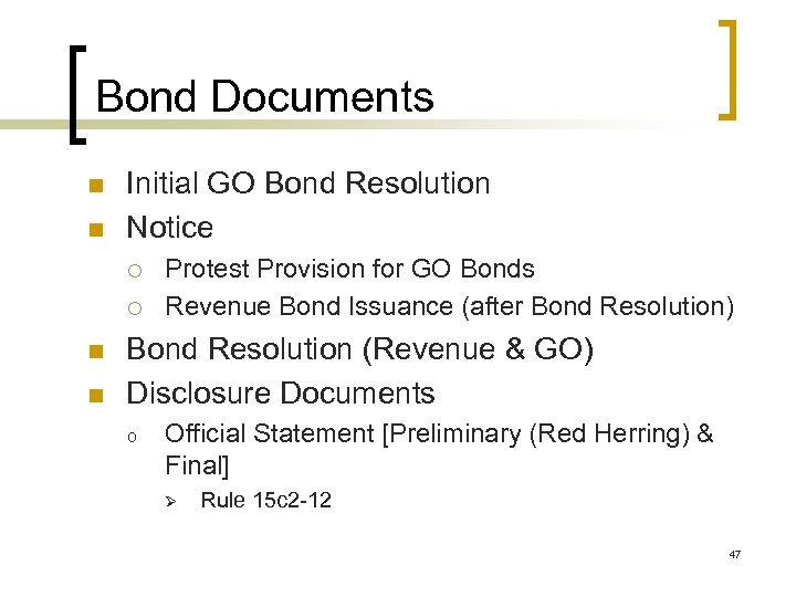 Bond Documents n n Initial GO Bond Resolution Notice ¡ ¡ n n Protest