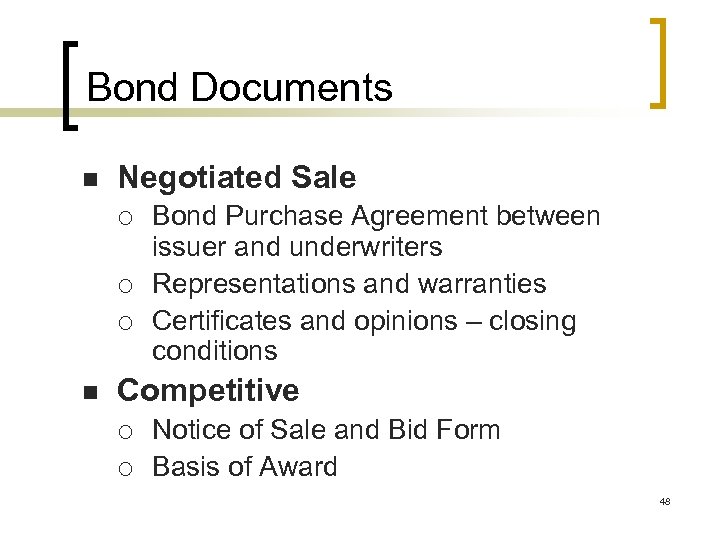 Bond Documents n Negotiated Sale ¡ ¡ ¡ n Bond Purchase Agreement between issuer