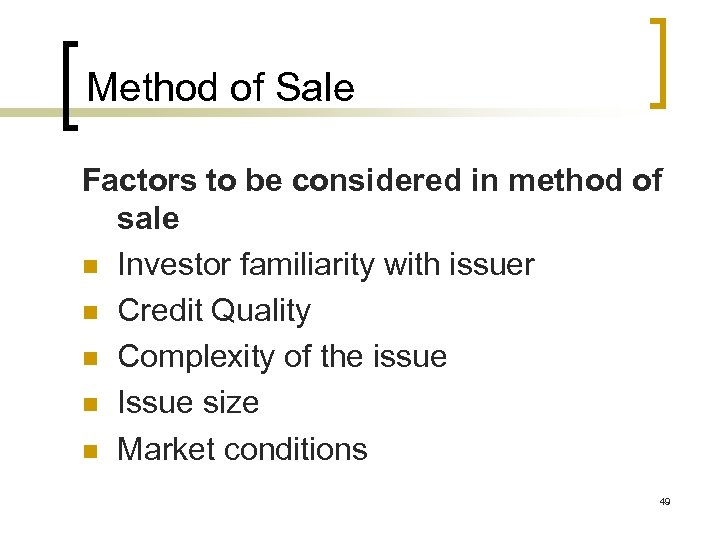 Method of Sale Factors to be considered in method of sale n Investor familiarity