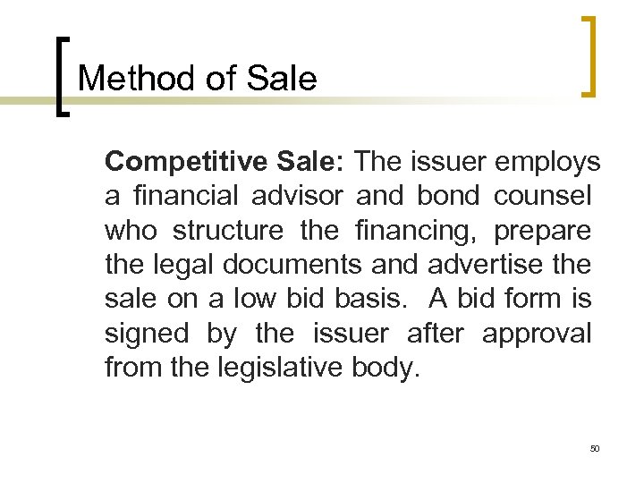 Method of Sale Competitive Sale: The issuer employs a financial advisor and bond counsel