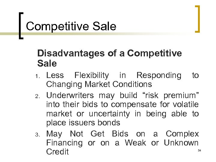 Competitive Sale Disadvantages of a Competitive Sale 1. 2. 3. Less Flexibility in Responding