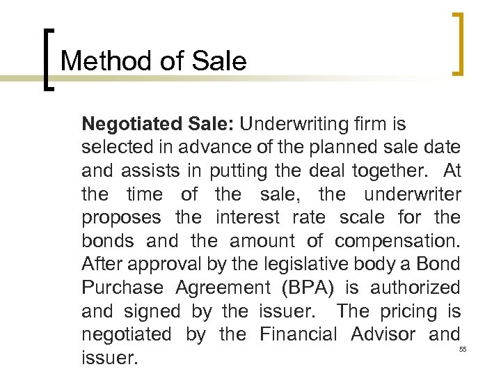 Method of Sale Negotiated Sale: Underwriting firm is selected in advance of the planned
