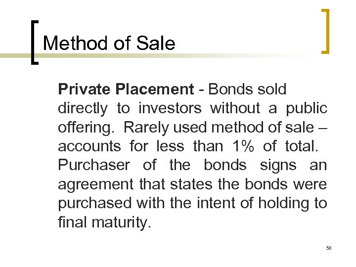 Method of Sale Private Placement - Bonds sold directly to investors without a public