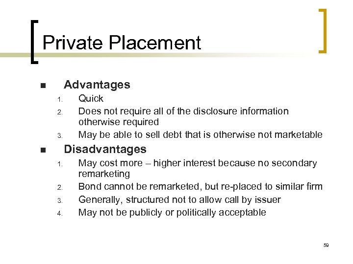 Private Placement Advantages n 1. 2. 3. Quick Does not require all of the