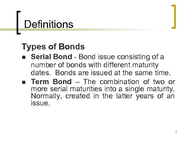 Definitions Types of Bonds n n Serial Bond - Bond issue consisting of a