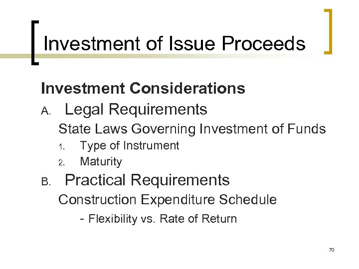 Investment of Issue Proceeds Investment Considerations A. Legal Requirements State Laws Governing Investment of