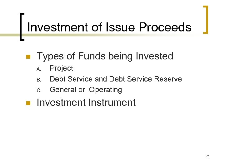 Investment of Issue Proceeds n Types of Funds being Invested A. B. C. n