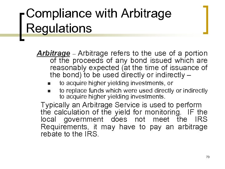 Compliance with Arbitrage Regulations Arbitrage – Arbitrage refers to the use of a portion