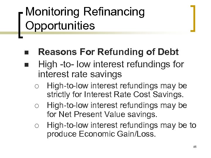 Monitoring Refinancing Opportunities n n Reasons For Refunding of Debt High -to- low interest