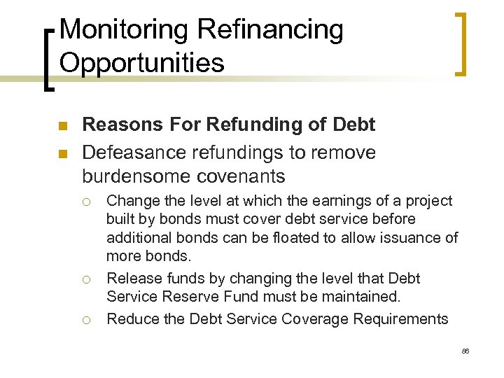 Monitoring Refinancing Opportunities n n Reasons For Refunding of Debt Defeasance refundings to remove