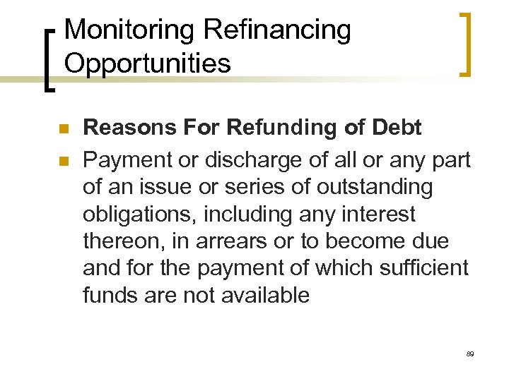 Monitoring Refinancing Opportunities n n Reasons For Refunding of Debt Payment or discharge of