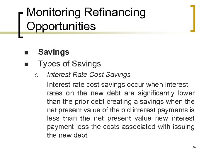 Monitoring Refinancing Opportunities n n Savings Types of Savings 1. Interest Rate Cost Savings