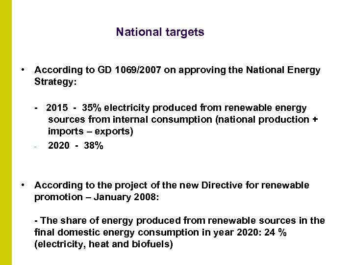 National targets • According to GD 1069/2007 on approving the National Energy Strategy: -