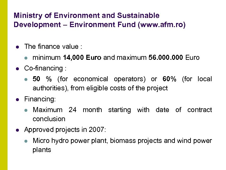 Ministry of Environment and Sustainable Development – Environment Fund (www. afm. ro) l The