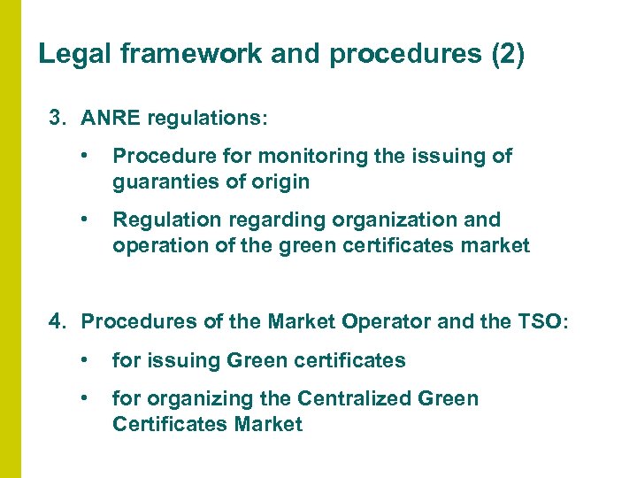 Legal framework and procedures (2) 3. ANRE regulations: • Procedure for monitoring the issuing