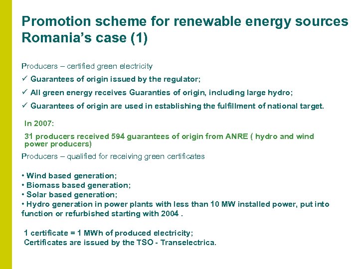 Promotion scheme for renewable energy sources Romania’s case (1) Producers – certified green electricity