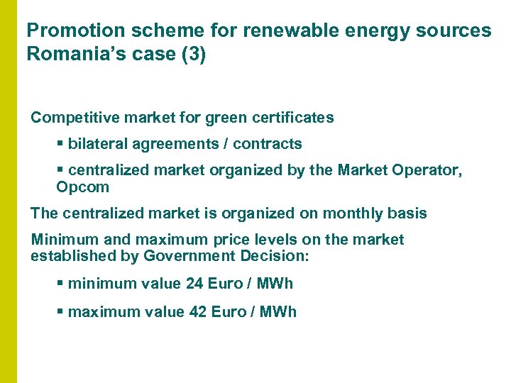 Promotion scheme for renewable energy sources Romania’s case (3) Competitive market for green certificates