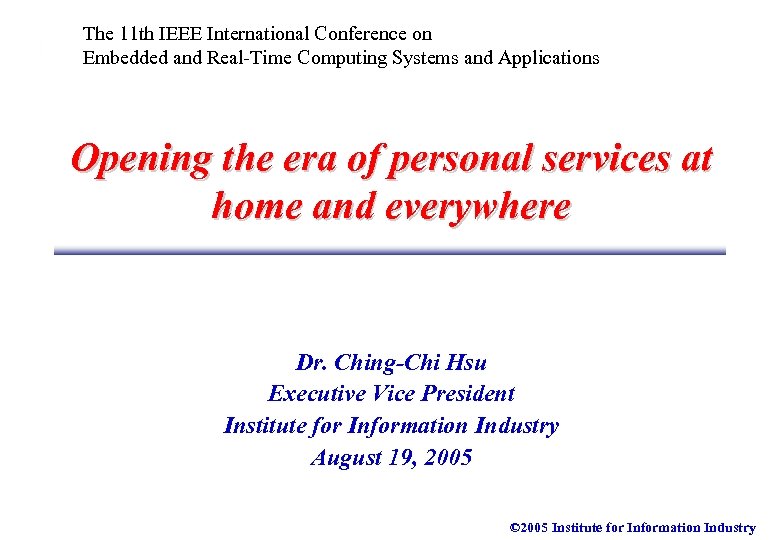 The 11 th IEEE International Conference on Embedded and Real-Time Computing Systems and Applications